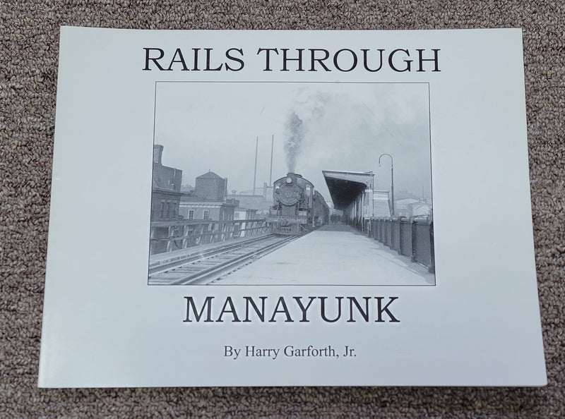 Rails Through Manayunk by Harry Garforth, Jr - Softcover