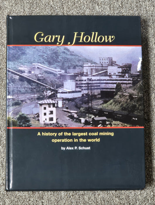 Gary Hollow A History of the largest coal mining operation in the world by Alex P. Schust - NOS