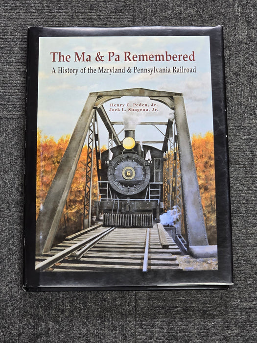 The Ma & Pa Remembered A History of the Maryland and Pennsylvania Railroad by Penden/Shagena