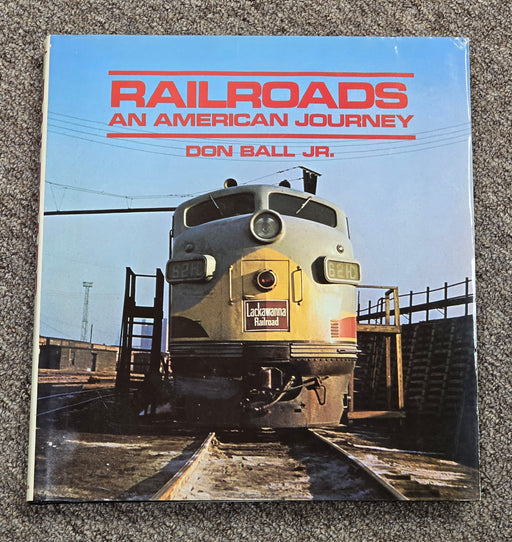 Railroads an American Journey by Don Ball Jr. (Hardcover - USED)