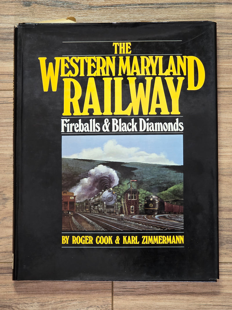 The Western Maryland Railway Fireballs & Black Diamonds by Roger Cook & Karl Zimmerman (USED Book)