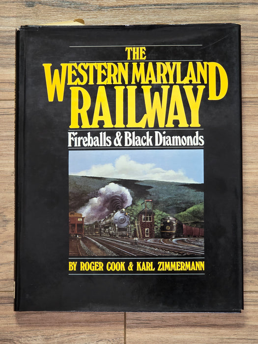 The Western Maryland Railway Fireballs & Black Diamonds by Roger Cook & Karl Zimmerman (USED Book)