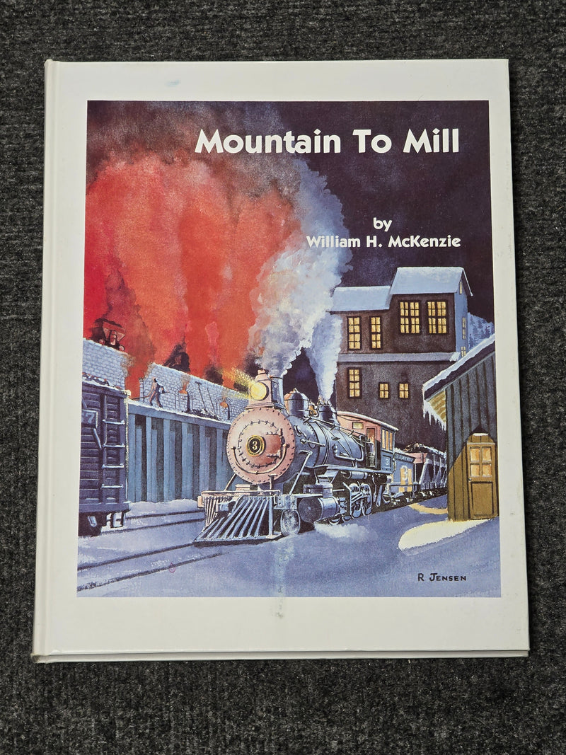 Mountain to Mill The Colorado and Wyoming Railway by William H. McKenzie (Hardcover)