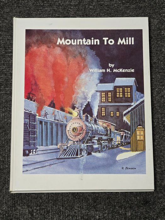 Mountain to Mill The Colorado and Wyoming Railway by William H. McKenzie (Hardcover)