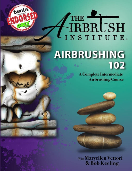 Airbrushing 102 A Complete Airbrushing Course Workbook