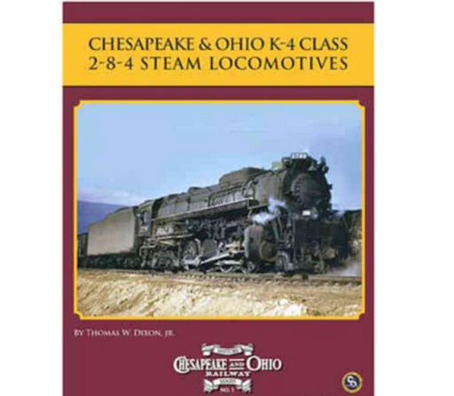 Chesapeake & Ohio K4 Class 2-8-4 Steam Locomotives Thomas W. Dixon (Softcover)