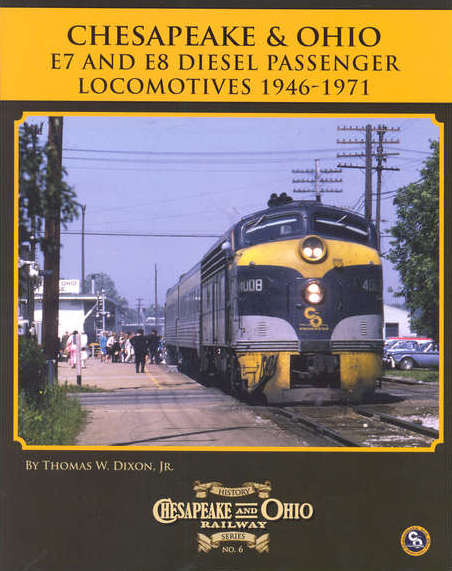 Chesapeake & Ohio E7 and E8 Diesel Passenger Locomotives  by Thomas W. Dixon (Softcover)