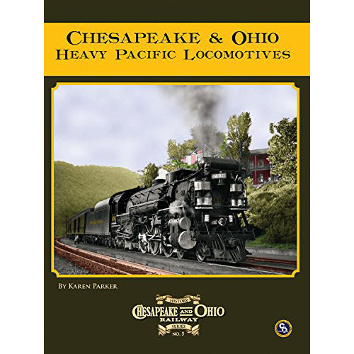 Chesapeake & Ohio Heavy Pacific Steam Locomotives by Karen Parker (Softcover)