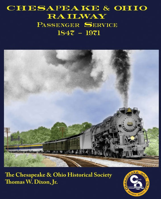 Chesapeake & Ohio Passenger Service 1847-1971 by Thomas W. Dixon
