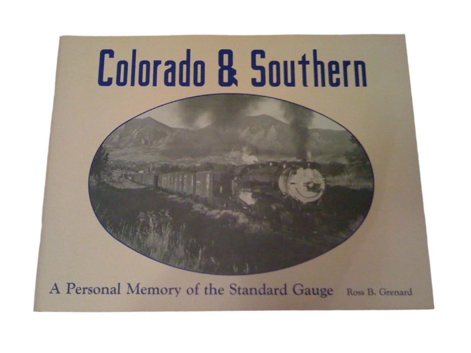 Colorado & Southern A Personal Memory of the Standard Gauge by Ross B. Grenard