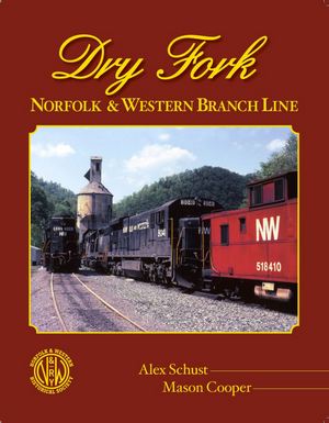 Dry Fork Norfolk & Western Branch Line by Schust, Cooper (Softcover Book)