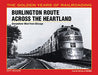 Kalmbach 1087 Burlington Route Across the Heartland Everywhere West from Chicago by Jeff Wilson