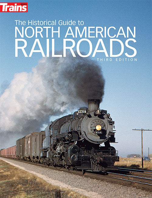 Kalmbach 1117 The Historical Guide to North American Railroads (Third Edition)