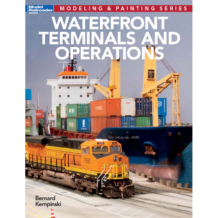 Kalmbach 12497 Model Railroader's Modeling & Painting: Waterfront Terminals and Operations