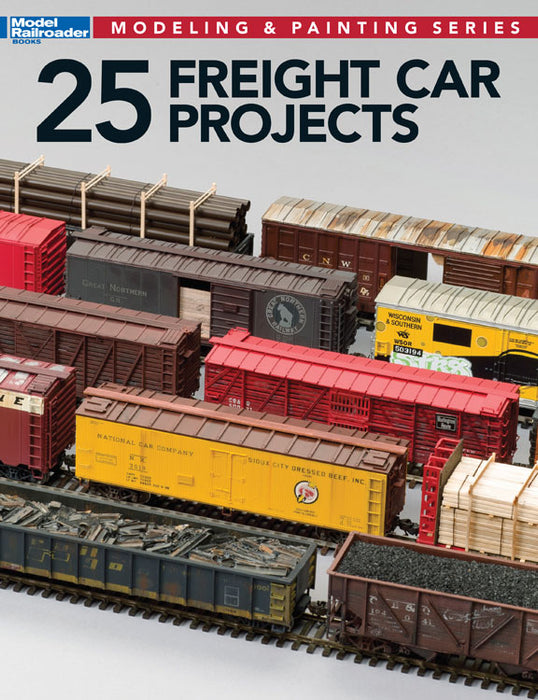 Kalmbach 12498 Modeling and Painting Series: 25 Freight Car Projects