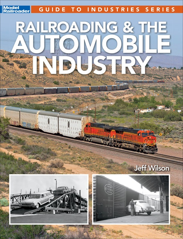 Kalmbach 12503 Railroading & The Automobile Industry by Jeff Wilson