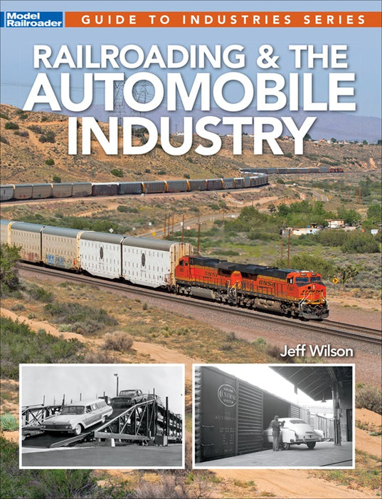 Kalmbach 12503 Railroading & The Automobile Industry by Jeff Wilson