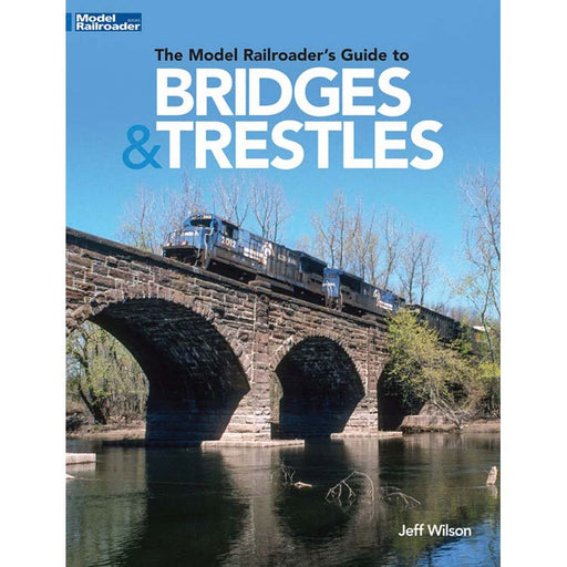 Kalmbach 12834 The Model Railroader's Guide to Bridges and Trestles