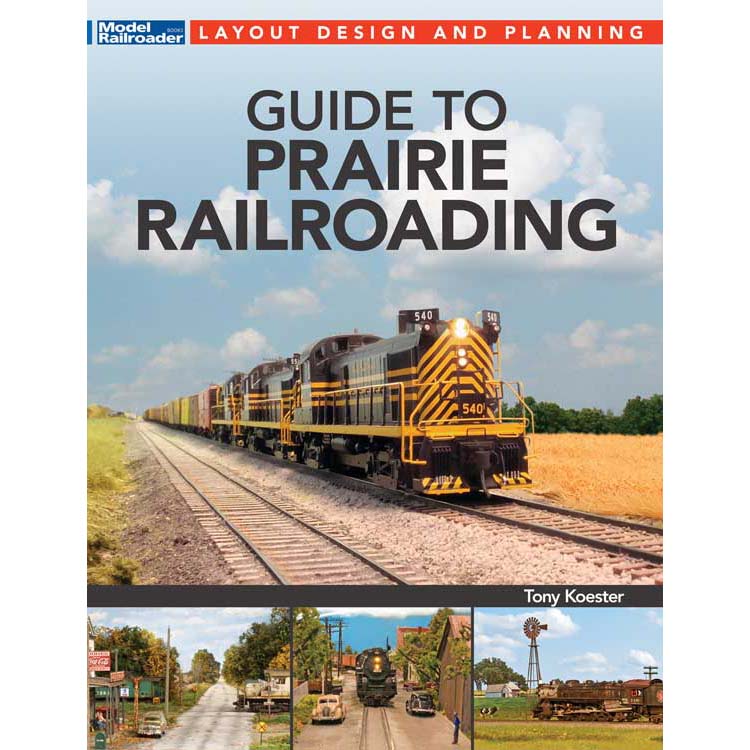 Kalmbach 12841 Model Railroader's Layout Design and Planning Guide to Modeling Prairie Railroads by Tony Koester