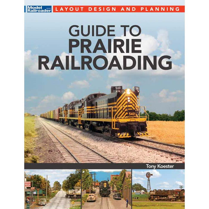 Kalmbach 12841 Model Railroader's Layout Design and Planning Guide to Modeling Prairie Railroads by Tony Koester