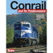 Kalmbach 1309 Trains Conrail and Its Predecessors by Brian Solomon