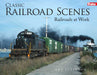 Kalmbach 1315 Trains Classic Railroad Scenes Railroads at Work by Art Peterson