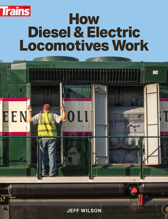 Kalmbach 1320 How Diesel & Electric Locomotives Work by Jeff Wilson