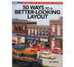 Kalmbach 12465 Model Railroader's Modeling & Painting: 50 Ways to a Better-Looking Layout by Jeff Wilson