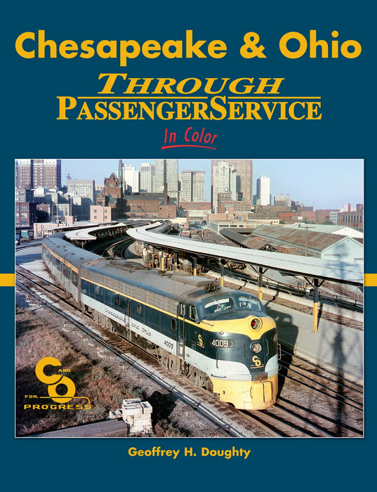 Morning Sun Books 1602 Chesapeake & Ohio Through Passenger Service In Color by Geoffrey Doughty