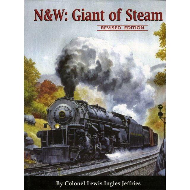 Norfolk & Western N&W: Giant of Steam by Colonel Lewis Ingles Jeffries (Revised Edition- Hardcover)