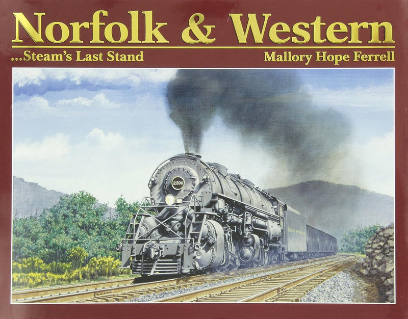 Norfolk & Western ...Steam's Last Stand by Mallory Hope Ferrell