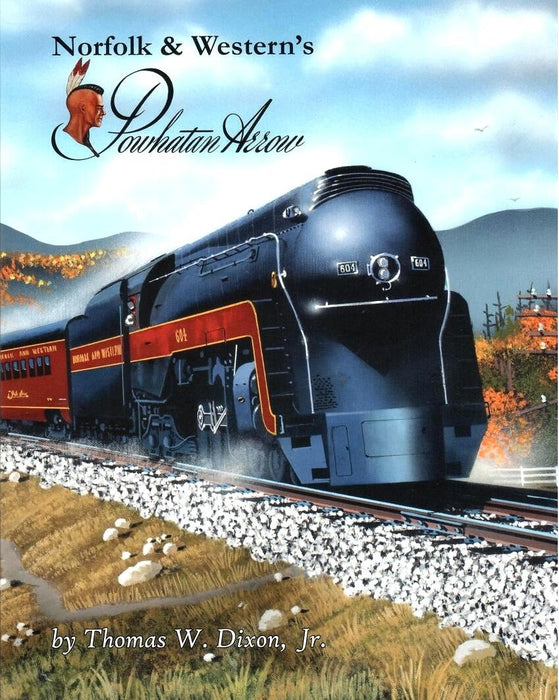 Norfolk & Western's Powhatan Arrow by Thomas W. Dixon, Jr. - NOS