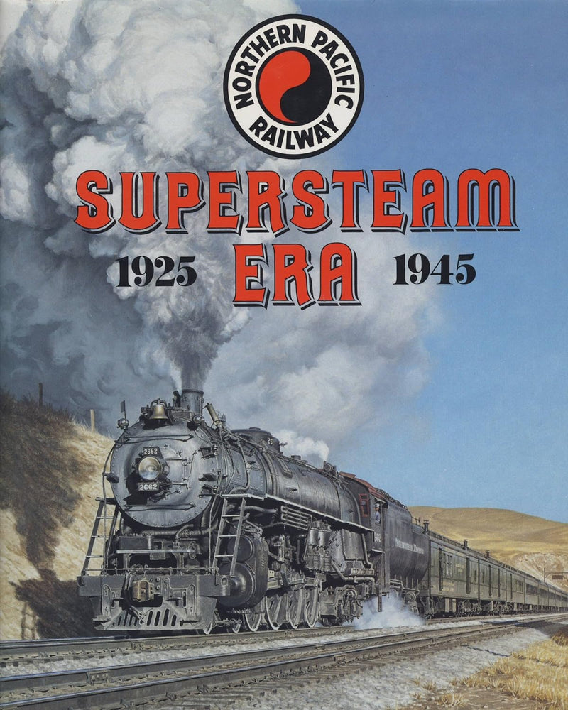 Northern Pacific Supersteam Era 1925-1945 by Frey & Schrenk (Hardcover)