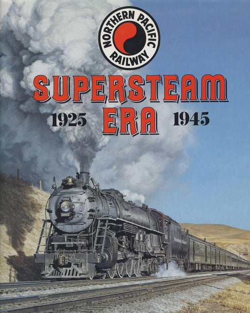 Northern Pacific Supersteam Era 1925-1945 by Frey & Schrenk (Hardcover)