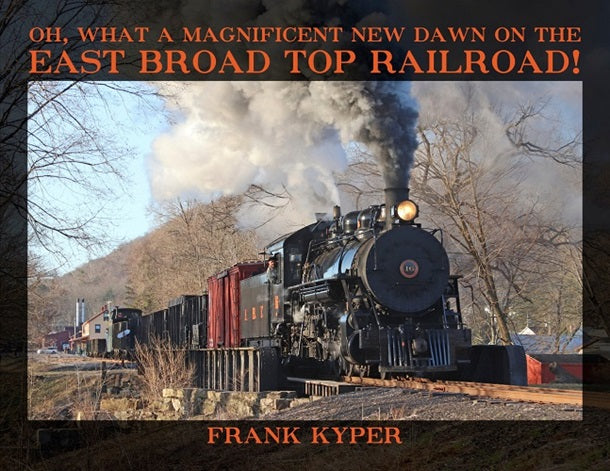 Oh, What A Magnificent New Dawn On The Broad Top Railroad by Frank Kyper