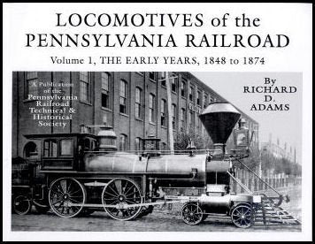 PRRT&HS 118 Locomotives of the Pennsylvania Railroad Volume 1, Early Years By Richard D. Adams