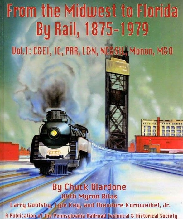 PRRT&HS 123 From the Midwest to Florida by Rail 1875-1979 Vol.1 By Chuck Blardone