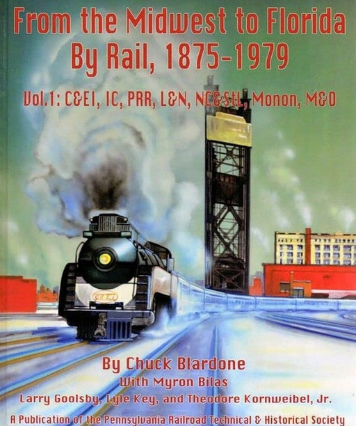 PRRT&HS 123 From the Midwest to Florida by Rail 1875-1979 Vol.1 By Chuck Blardone