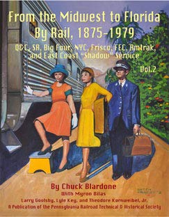 PRRT&HS 125 From the Midwest to Florida by Rail 1875-1979 Vol.2 By Chuck Blardone