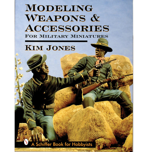 Schiffer Books 301285 Modeling Weapons & Accessories for Military Miniatures