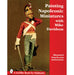 Schiffer Books 301292 Painting Napoleonic Miniatures