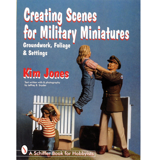 Schiffer Books 303708 Creating Scenes for Military Miniatures