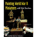 Schiffer Books 303715 Painting WWII Miniatures