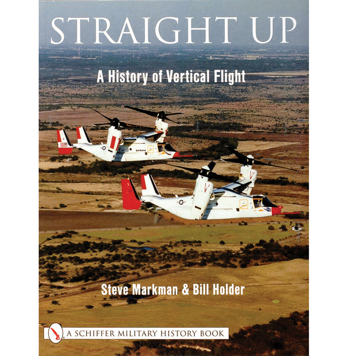 Schiffer Books 312045 Straight Up: A History of Vertical Flight