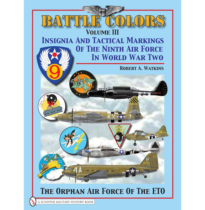 Schiffer Books 329388 Battle Colors Vol. 3: WWII 9th Air Force Insignia & Markings