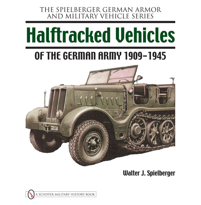 Schiffer Books 329425 Halftracked Vehicles of the German Army 1909-1945