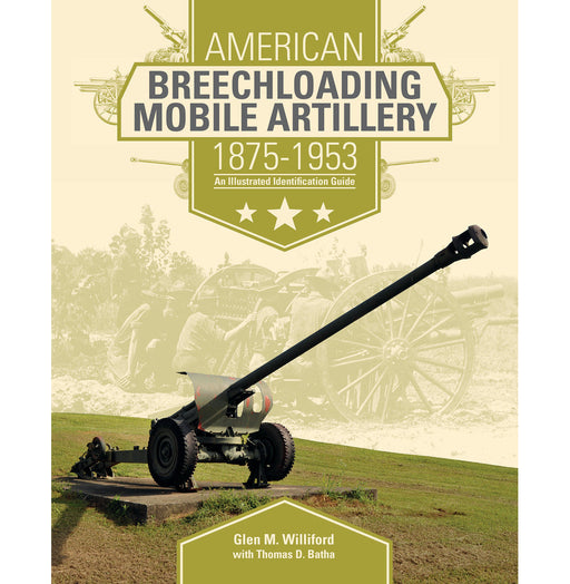 Schiffer Books 350498 American Breechloading Mobile Artillery 1875-1953
