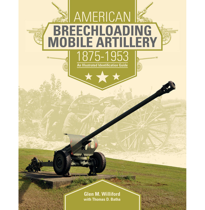 Schiffer Books 350498 American Breechloading Mobile Artillery 1875-1953