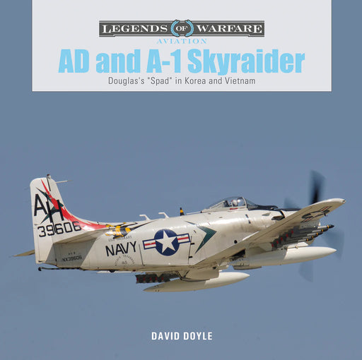 Schiffer Books 361326 Legends: AD and A-1 Skyraider