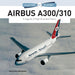 Schiffer Books 361395 Legends: Airbus A300/A310